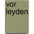 Vor Leyden