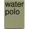 Water Polo door Gus [From Old Catalog] Sundstrom
