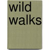 Wild Walks door Mark Pickering