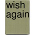 Wish Again
