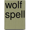 Wolf Spell door M.R. Polish