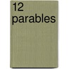 12 Parables by Wayne Faust