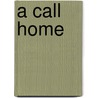 A Call Home by Vanessa Goddard