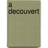 A Decouvert