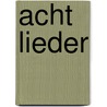 Acht Lieder door Johann Goethe