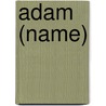 Adam (Name) by Jesse Russell