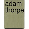 Adam Thorpe door Jesse Russell