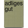 Adliges Gut by Jesse Russell