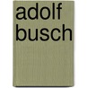 Adolf Busch door Jesse Russell