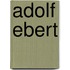 Adolf Ebert