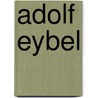 Adolf Eybel by Jesse Russell