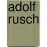 Adolf Rusch door Jesse Russell