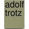 Adolf Trotz by Jesse Russell