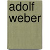 Adolf Weber by Jesse Russell