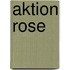 Aktion Rose