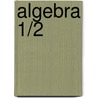 Algebra 1/2 door John H. Saxon
