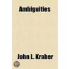 Ambiguities door John L. Kraber