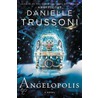 Angelopolis by Danielle Trussoni