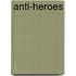 Anti-Heroes