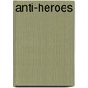 Anti-Heroes door Eric S. Brown