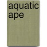 Aquatic Ape door Machteld Roede