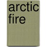 Arctic Fire by Stephen W. Frey