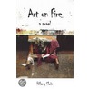 Art on Fire by Hilary Sloin