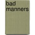 Bad Manners