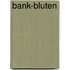 Bank-Bluten