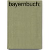 Bayernbuch; door Ludwig Thoma