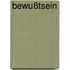 Bewußtsein