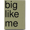 Big Like Me by Samantha Williams