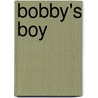 Bobby's Boy door Mr Mark Wilson