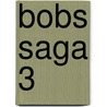 Bobs Saga 3 door Michael Kamp
