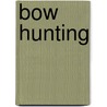 Bow Hunting by Ellen Frazel