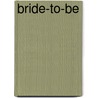 Bride-To-Be by Kristy Krouse