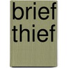 Brief Thief by Michael Escoffier