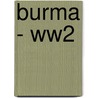 Burma - Ww2 door Mr Ron Hg Parker
