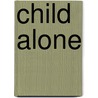 Child Alone by Sherry Green