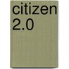 Citizen 2.0 by Maria J. D'Agostino