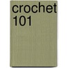 Crochet 101 by Deborah Burger