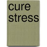 Cure Stress by Roy Masters