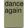 Dance Again by Michele Pyatt