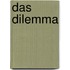 Das Dilemma