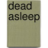 Dead Asleep by Jamie Freveletti