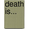 Death Is... door John Stilwell