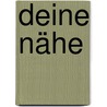 Deine Nähe door James Richard Alexander Rittenberg