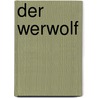 Der Werwolf door Willibald Alexis