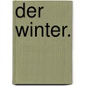 Der Winter. by Christian Cajus Lorenz Hirschfeld