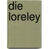 Die Loreley
